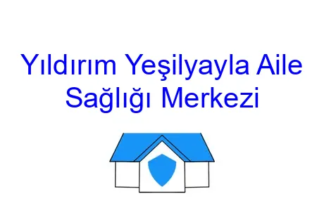 Yıldırım Yeşilyayla Aile Sağlığı Merkezi