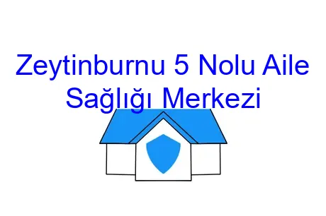 Zeytinburnu 5 Nolu Aile Sağlığı Merkezi