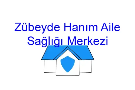Zübeyde Hanım Aile Sağlığı Merkezi